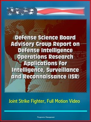 cover image of Defense Science Board Advisory Group Report on Defense Intelligence Operations Research Applications for Intelligence, Surveillance and Reconnaissance (ISR)--Joint Strike Fighter, Full Motion Video